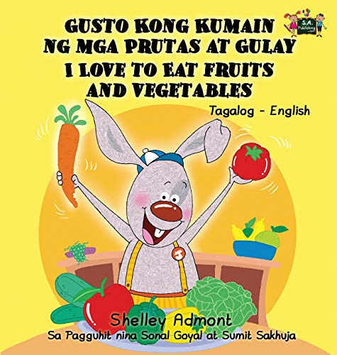 I Love to Eat Fruits and Vegetables: Tagalog English Bilingual Edition (Tagalog Edition)