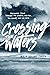 Crossing the Waters: Following Jesus through the Storms, the Fish, the Doubt, and the Seas