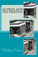 Alfred and His Friends : Alfred in the University, Chasing and Chased by Romance 1546560394 Book Cover