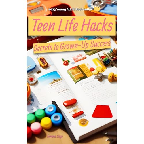 Teen Life Hacks: Secrets to Grown-Up Success by Emma Sage episode artwork