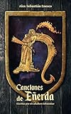 Canciones de Eñerda: Escritas por el Caballero Sebaostiar (Universo de Las Ligas de la Ñ)