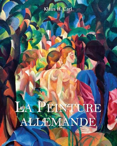 La Peinture Allemande: De Dürer à Dix: cinq siècles de vision artistique