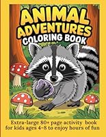 Animal Adventure Coloring Book: Extra-large 80+ page activity book for kids ages 4–8 to enjoy hours of fun B0F5S2RRBQ Book Cover