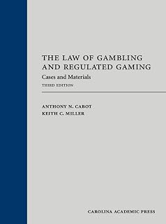 The Law of Gambling and Regulated Gaming: Cases and Materials, Third Edition