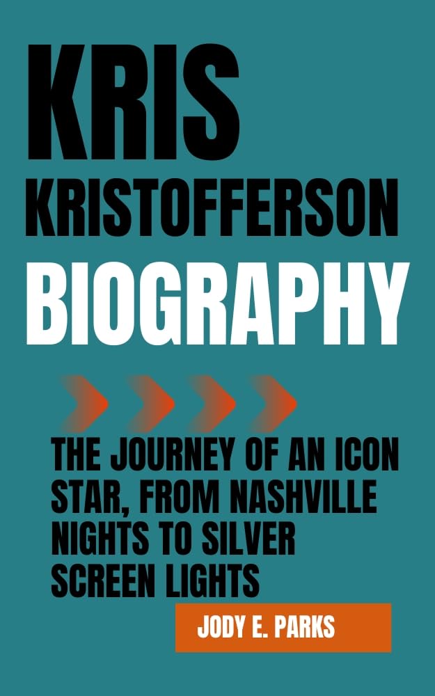 KRIS KRISTOFFERSON BIOGRAPHY: The Journey of an Icon Star, From Nashville Nights to Silver Screen Lights      Kindle Edition