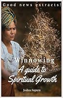 Winnowing: a Guide to Spiritual Growth : Good News Extracts 167764253X Book Cover