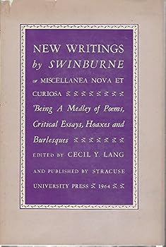 New Writings by Swinburne, or Miscellanea Nove et Curiosa...being a medley of Poems, Critical Essays, Hoaxes...
