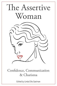 Paperback The Assertive Woman: Confidence, Communication & Charisma Book