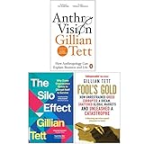 Gillian Tett 3 Books Collection Set (Anthro-Vision How Anthropology Can Explain Business and Life, The Silo Effect & Fool's Gold)