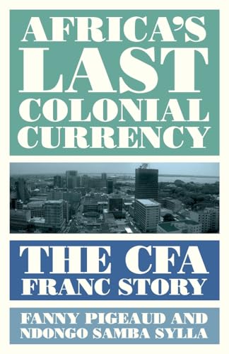 Portada de Africa's Last Colonial Currency: The CFA Franc Story