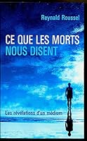 Ce Que Les Morts Nous Disent: Les révélations d'un médium 2744187461 Book Cover