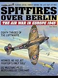 Spitfires over Berlin - The air war in Europe 1945 (English Edition)