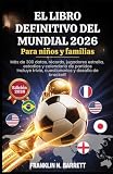 EL LIBRO DEFINITIVO DEL MUNDIAL 2026 Para niños y familias: Más de 300 datos, récords, jugadores estrella, estadios y calendario de partidos Incluye ... aficionados al fútbol (Spanish Edition)