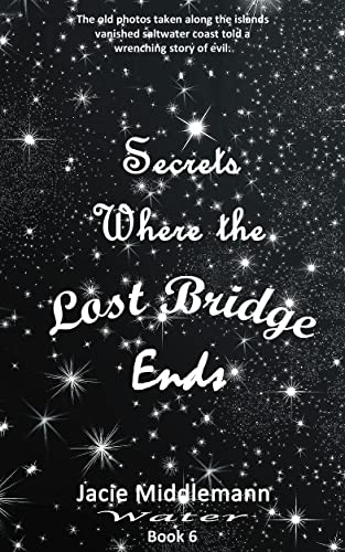 Secrets Where the Lost Bridge Ends - Book 6