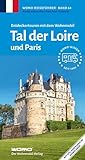 Entdeckertouren mit dem Wohnmobil Tal der Loire: und Paris (Womo-Reihe, Band 64) - Anette Scharla-Dey, Franz Peter Tschauner 