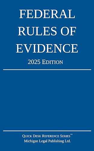Federal Rules of Evidence; 2025 Edition: With Internal Cross-References - Michigan Legal Publishing Ltd.