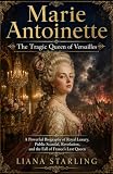 Marie Antoinette : Queen of Versailles: A Powerful Biography of...