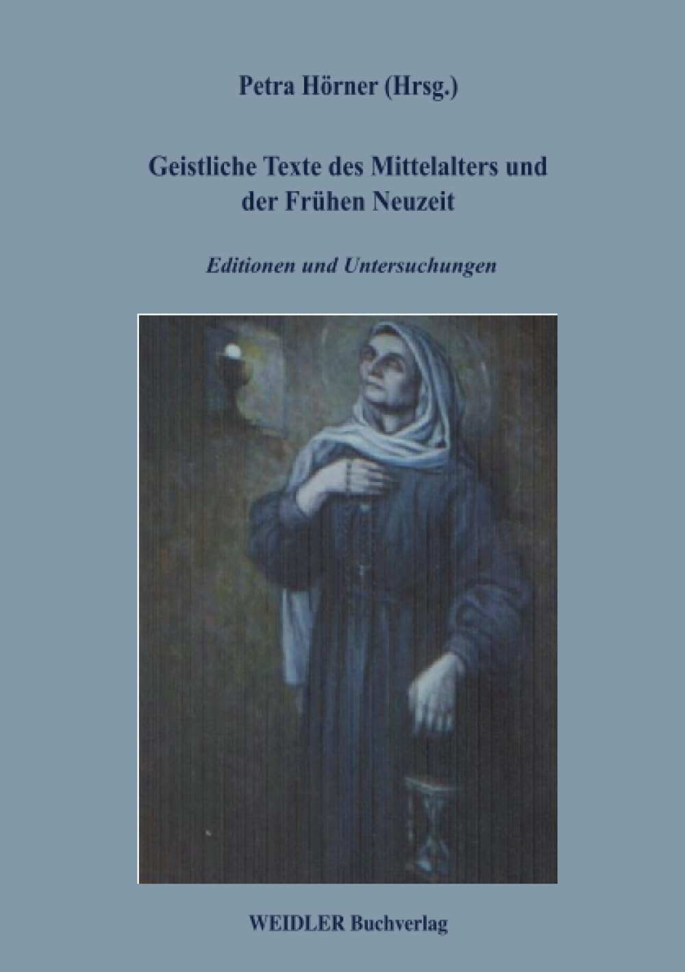 Geistliche Texte des Mittelalters und der Frühen Neuzeit: Editionen und Untersuchungen