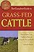 The Complete Guide to Grass-Fed Cattle  How to Raise Your Cattle on Natural Grass for Fun and Profit (Back-To-Basics)