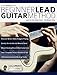 Beginner Lead Guitar Method: The Natural Path to Musical Lead Guitar Soloing