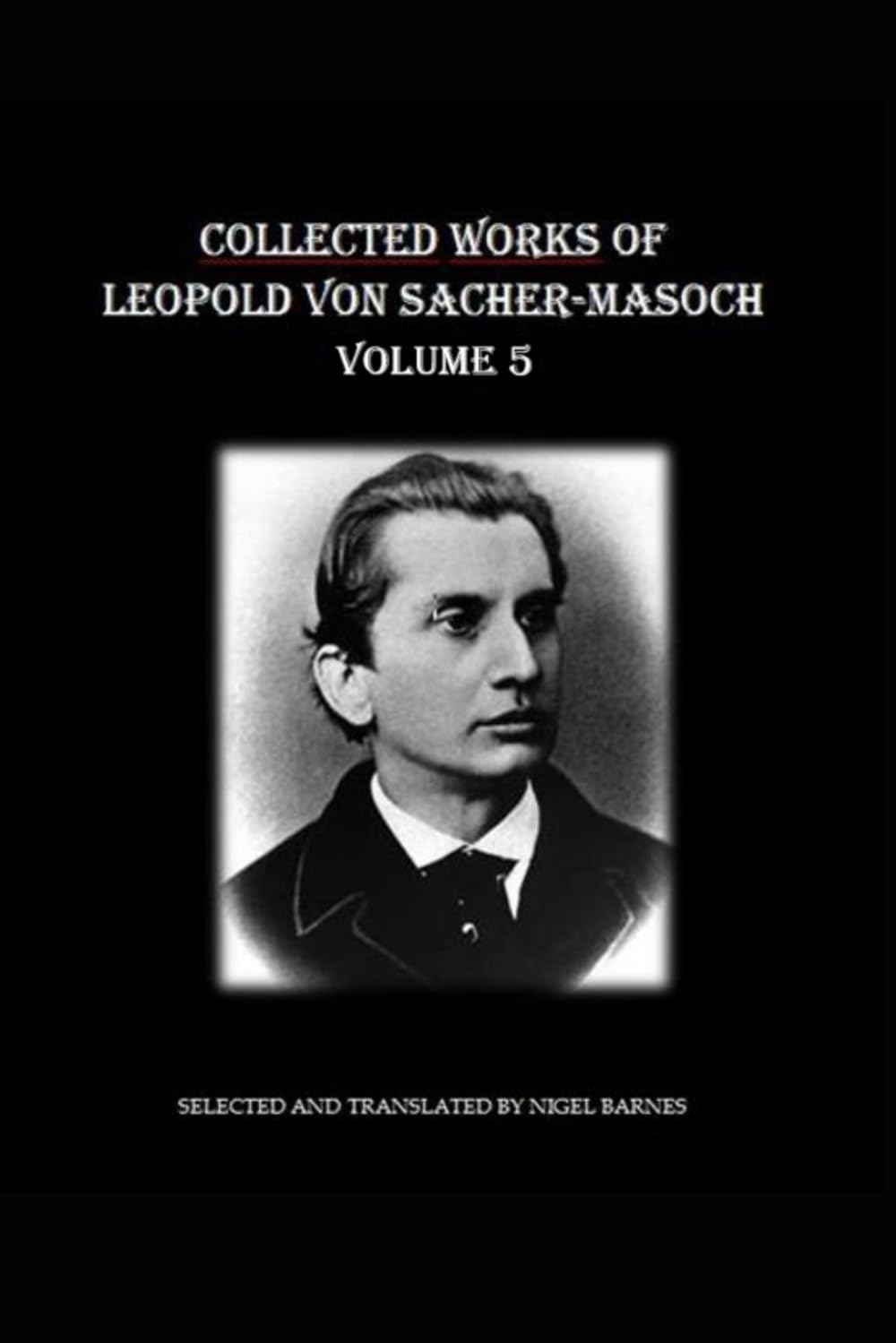 Collected Works of Leopold Ritter von Sacher-Masoch: Volume 5