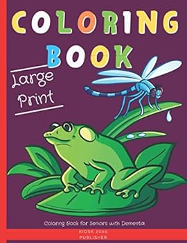 Coloring Book for Seniors with Dementia: Simple coloring books for elderly. Large Print book with Neuroscientist-approved Designs
