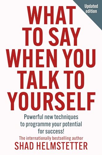 ThorsonsElement GB What to Say When You Talk to Yourself Powerful New Techniques to Programme Your Potential for Success.