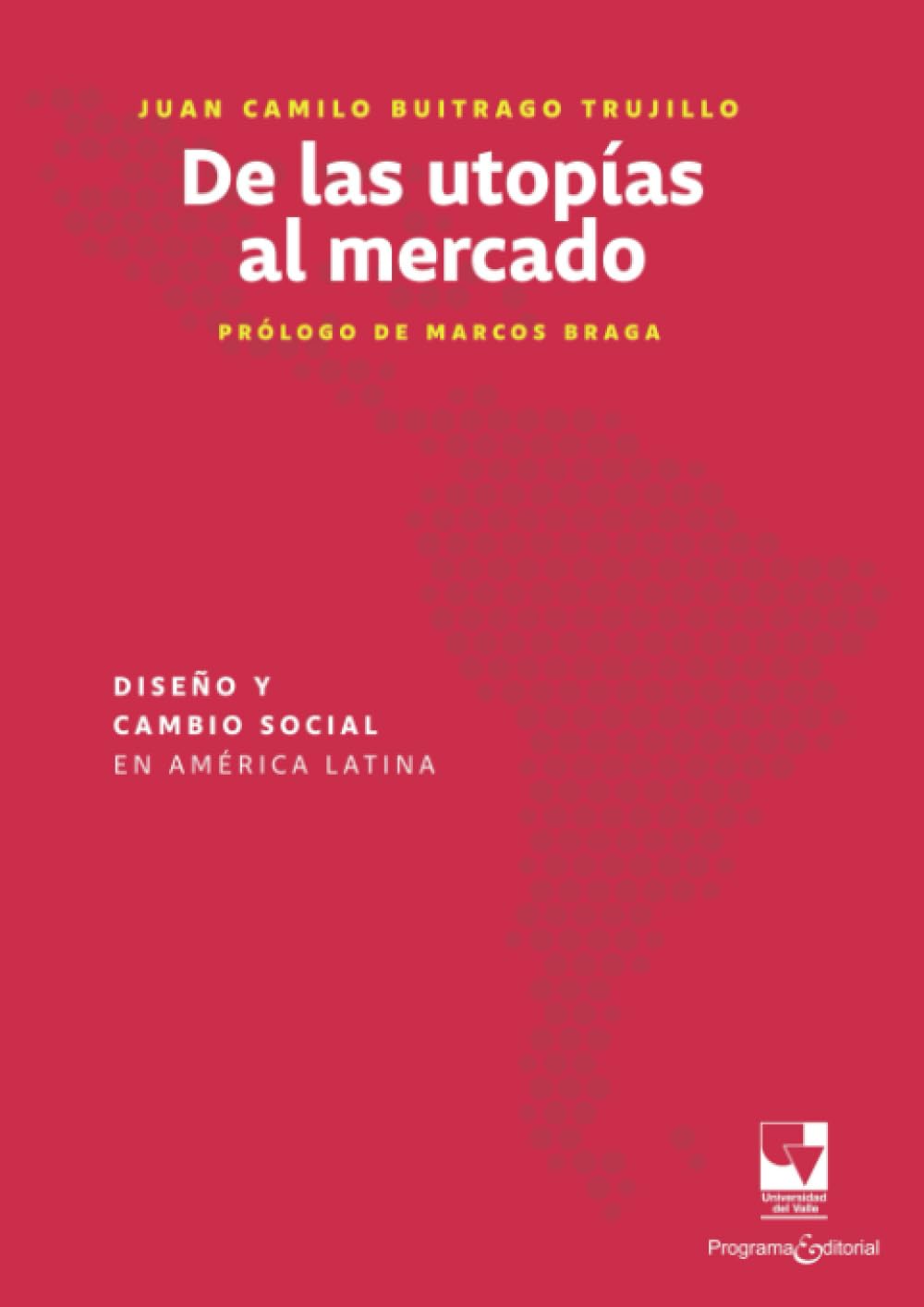 De las utopías al mercado: Diseño y cambio social en América Latina