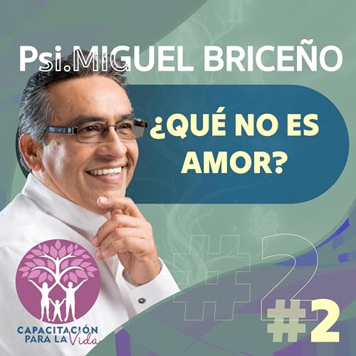 Episodio 2: &iquest;Qu&eacute; no es amor?