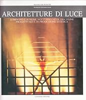 Architetture di luce. Luminoso e sublime notturno nelle discipline e di produzione estetica 8874487029 Book Cover