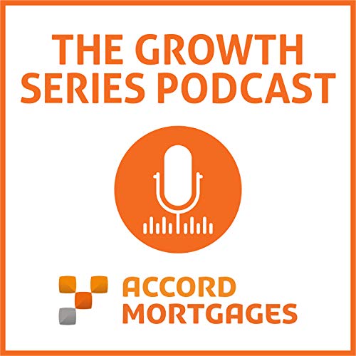 The Accord Mortgages Growth Series Podcast Podcast Por Accord Mortgages arte de portada