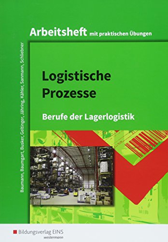 Logistische Prozesse: Berufe der Lagerlogistik: Arbeitsheft