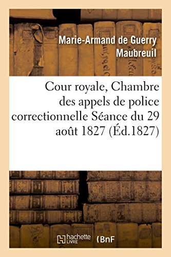 Cour Royale, Chambre Des Appels de Police Correctionnelle (Histoire) (French Edition)