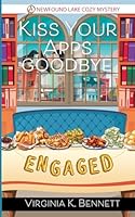 Kiss Your Apps Goodbye: A Newfound Lake Cozy Mystery B0D4ZBVDHM Book Cover