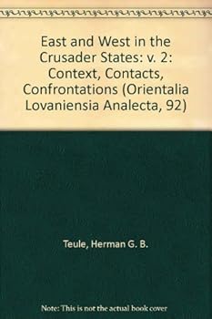 East and West in the Crusader States. Context - Contacts - Confrontations II: ACTA of the Congress Held at Hernen Castle in May 1997
