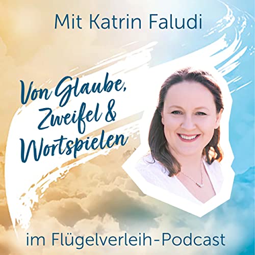 Von Glaube, Zweifel & Wortspielen &ndash; mit Katrin Faludi Podcast Por  arte de portada