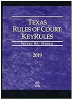 Texas Rules of Court - Federal 2019 Ed Vol 2A Key Rules 0314698477 Book Cover