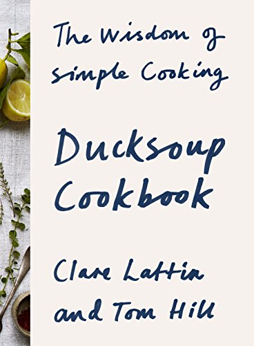  Ducksoup Cookbook: The Wisdom of Simple Cooking (English Edition)