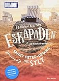  52 kleine & große Eskapaden Sankt Peter-Ording bis Sylt: Ab nach draußen! (DuMont Eskapaden)