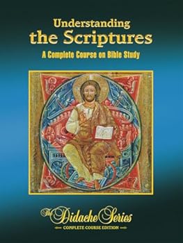 Understanding The Scriptures: A Complete Course On Bible Study (The Didache Series) - Book  of the Didache Series: Parish Edition