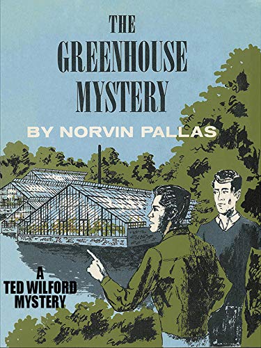 The Greenhouse Mystery: Ted Wilford #15      Kindle Edition