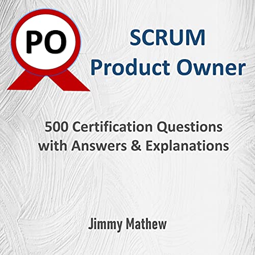Scrum Product Owner 500 Certifications Questions with