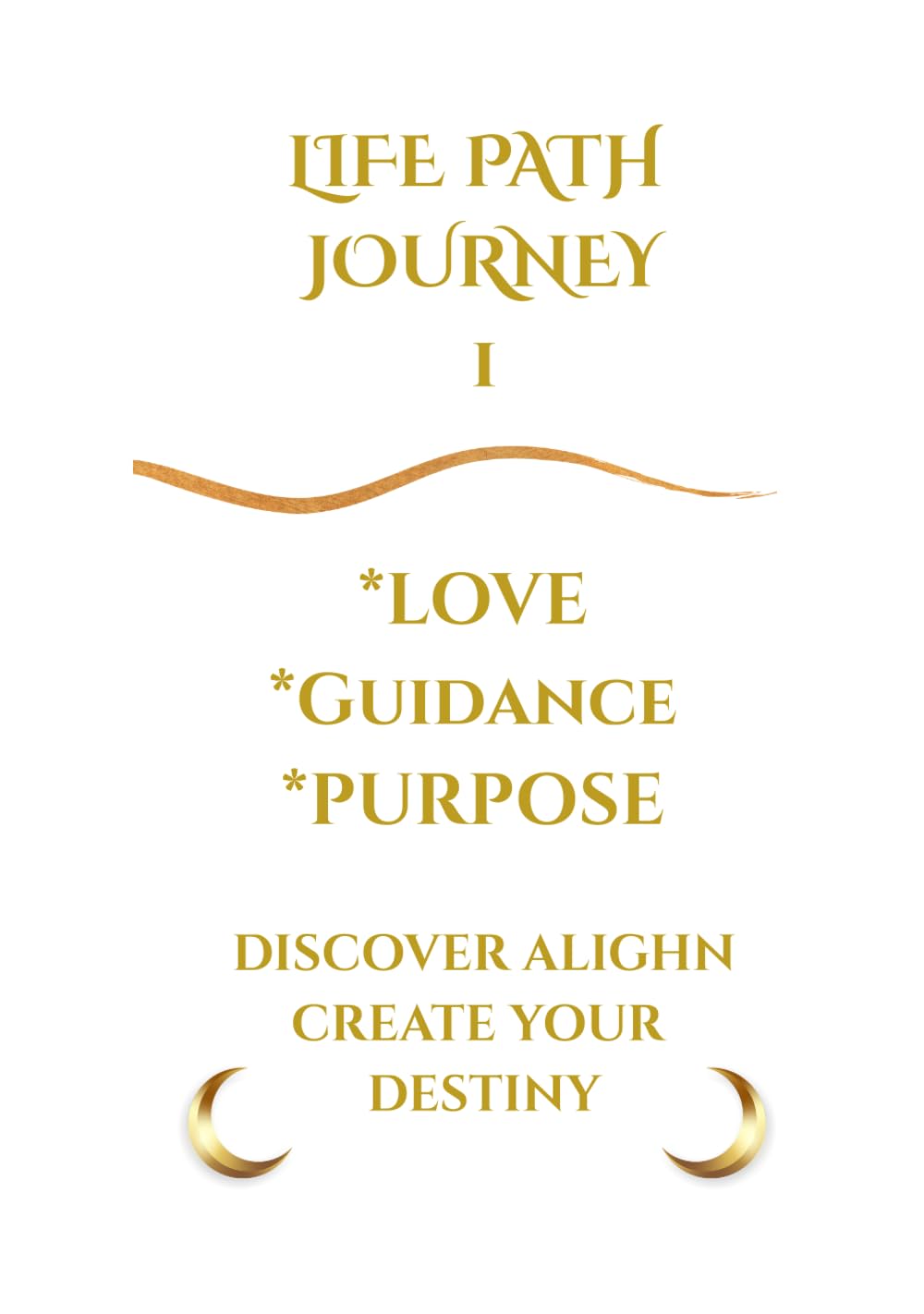 Life Path Journey 1: A Spiritual Guide to Leadership, Purpose & Self-Discovery (Life Path Journey Series)