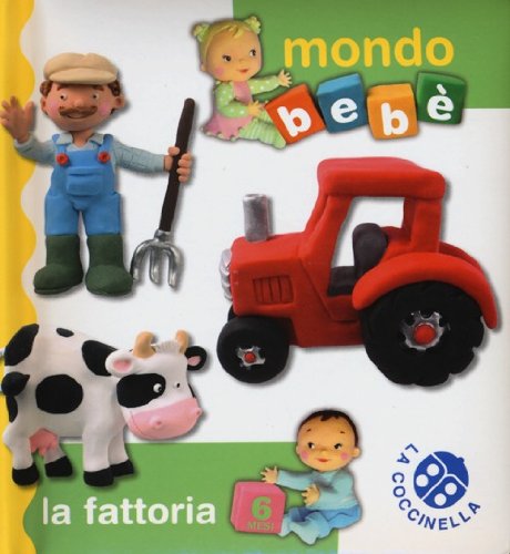 La fattoria. Mondo bebè. Ediz. illustrata La fattoria. Mondo bebè. Ediz. illustrata
