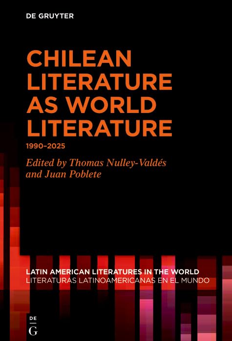 Chilean Literature as World Literature: 1990–2025      Kindle Edition