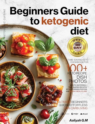 Beginners Guide to ketogenic diet: Every Woman’s Companion to Quick & Effortless Low-carb Living with Mouth-watering + Time-Saving Recipes with Stunning Photos and 30-Day Meal Plans