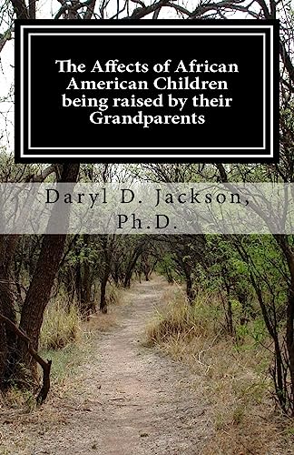 The Affects of African American Children being raised by their Grandparents: They did it just for me