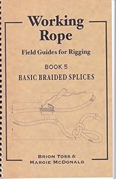 Spiral-bound Working Rope : Field Guides for Rigging Book 5 Basic Braided Splices Book