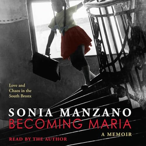 Becoming Maria: Love and Chaos in the South Bronx Audiolibro Por Sonia Manzano arte de portada
