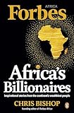 Africa’s Billionaires: Inspirational stories from the continent’s wealthiest people